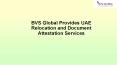BVS Global Provides UAE Relocation and Document Attestation Services PowerPoint PPT Presentation