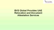 BVS Global Provides UAE Relocation and Document Attestation Services