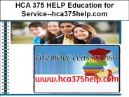 HCA 375 HELP Education for Service--hca375help.com