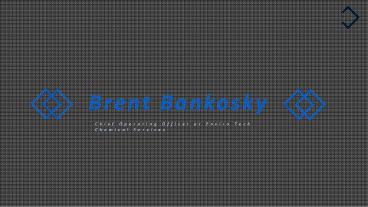Brent Bankosky - Experienced Professional
