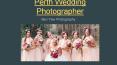 Perth Wedding Photographer PowerPoint PPT Presentation