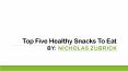 Top Healthy Snacks by Nicholas Zubrick PowerPoint PPT Presentation