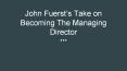 John Fuerst’s Take on Becoming The Managing Director PowerPoint PPT Presentation