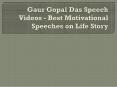 Gaur Gopal Das Speech Videos - Best Motivational Speeches on Life Story PowerPoint PPT Presentation