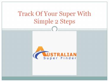 Track Of Your Super With Simple 2 Steps