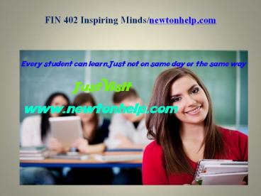 FIN 402 Inspiring Minds/newtonhelp.com