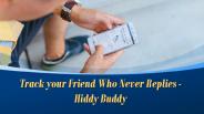 Track your Friend Who Never Replies - Hiddy Buddy