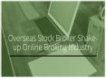 Overseas Stock Broker Shake-up Online Broking Industry PowerPoint PPT Presentation