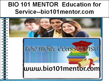 BIO 101 MENTOR  Education for Service--bio101mentor.com
