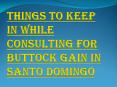 How Buttock Gain in Santo Domingo Works? PowerPoint PPT Presentation