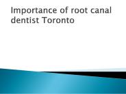 Importance of root canal dentist Toronto