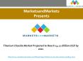 Titanium Dioxide Market Projected to Reach 14.12 Billion USD by 2021 PowerPoint PPT Presentation