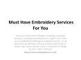 Must Have Embroidery Services For You PowerPoint PPT Presentation