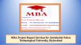 MBA Project Report Services for Jawaharlal Nehru Technological University, Hyderabad PowerPoint PPT Presentation