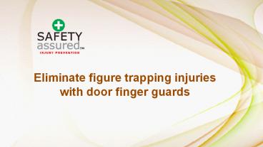 Eliminate figure trapping injuries with door finger guards