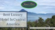 Luxury Hotel To Stay In Guatemala