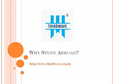 Why Study Abroad - Thirdwave Overseas Education