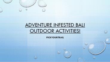 Adventure infested Bali outdoor activities!