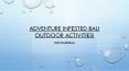 Adventure infested Bali outdoor activities! PowerPoint PPT Presentation