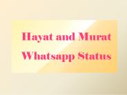 Viral Hayat and Murat Whatsapp Status Video 2018 - Hayat Murat Song Download