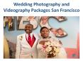 Need Wedding Photography and Videography Packages San Francisco PowerPoint PPT Presentation