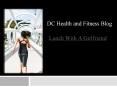 Best Health and Fitness Blog on Lunch With A Girlfriend PowerPoint PPT Presentation
