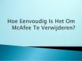 Hoe Eenvoudig Is Het Om McAfee Te Verwijderen? PowerPoint PPT Presentation