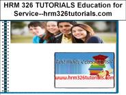 HRM 326 TUTORIALS Education for Service--hrm326tutorials.com
