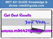 MKT 421 GUIDE Knowledge is divine--mkt421guide.com