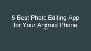 5 Best Photo Editing Apps for Android Phone
