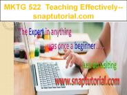 MKTG 522  Teaching Effectively--snaptutorial.com