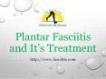 Plantar Fasciitis and It’s Treatment PowerPoint PPT Presentation