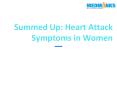 Summed Up: Heart Attack Symptoms in Women | Medmonks PowerPoint PPT Presentation