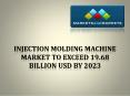 Injection Molding Machine Market 2023 PowerPoint PPT Presentation