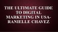 The Ultimate Guide to Digital Marketing in USA-Ranielle Chavez PowerPoint PPT Presentation