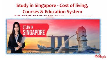 Study in Singapore - Cost of living, Courses & Education System