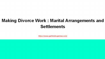 Making Divorce Work-Marital Arrangements and Settlements