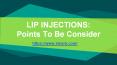 LIP INJECTIONS: Points To Be Consider PowerPoint PPT Presentation