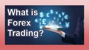 What is Forex Trading? (2)