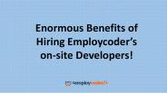 Enormous Benefits of Hiring Employcoder’s on-site Developers!