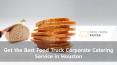 Get the Best Food Truck Corporate Catering Service in Houston PowerPoint PPT Presentation