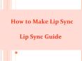 How to Make Lips Sync Video and Lip Sync Guide to Create Amazing Clips PowerPoint PPT Presentation