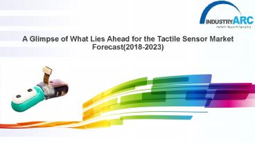 Tactile Sensor Market Forecast(2018-2023)