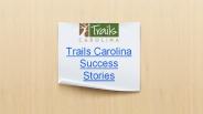 Trails Carolina Success Stories