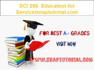 SCI 256  Education for Service--snaptutorial.com