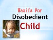 Wazifa for disobedient child