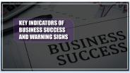 Key Notes of Business Success and Warning Signs