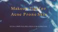 Makeup Tips for Acne Prone Skin PowerPoint PPT Presentation