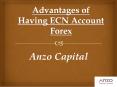Advantages of Having ECN Account Forex at Anzo Capital PowerPoint PPT Presentation