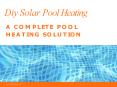 Diy Solar Pool Heating & Its Components - Presentation PowerPoint PPT Presentation